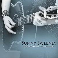 Sunny Sweeney – Staying's Worse Than Leaving