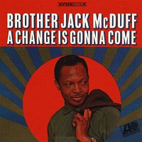 Brother Jack McDuff – A Change Is Gonna Come