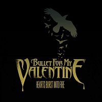 Bullet For My Valentine – Hearts Burst Into Fire