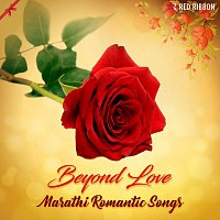 Vaishali Mhade, Vaishali Samant, Amol Suradkar, Pallavi Kelkar, Mandar Apte, Bipin – Beyond Love - Marathi Romantic Songs