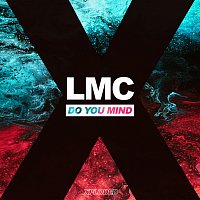 LMC – Do You Mind