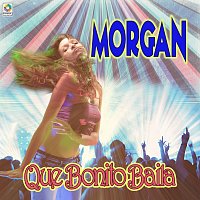 Morgan – Qué Bonito Baila