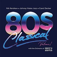 Various  Artists – 80s Classical, Vol. 1: Nik Kershaw / Johnny Hates Jazz / Carol Decker With The Orchestra Of Opera North