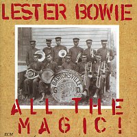Lester Bowie – All The Magic! / The One And Only