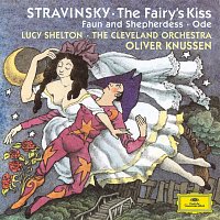 Lucy Shelton, The Cleveland Orchestra, Oliver Knussen – Stravinsky: The Fairy's Kiss; Faun and Shepherdess op. 2; Ode Elegiacal Chant in three parts for orchestra (1943)