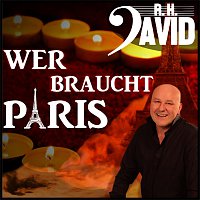 R.H.David – Wer braucht Paris