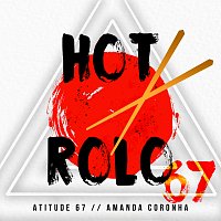Atitude 67, Amanda Coronha – Hot Rolo [Ao Vivo]