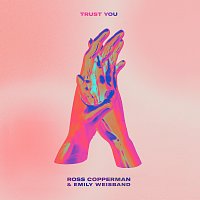 Ross Copperman, Emily Weisband – Trust You