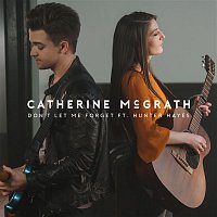 Catherine McGrath – Don't Let Me Forget (feat. Hunter Hayes)