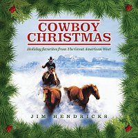 Jim Hendricks – Cowboy Christmas: Holiday Favorites From The Great American West