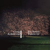 Craig Armstrong – It's Nearly Tomorrow