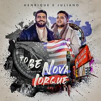 Henrique & Juliano – To Be [Ao Vivo Em Nova Iorque EP2]