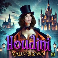 Malin Brown – Houdini