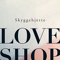 Love Shop – Skyggehjerte