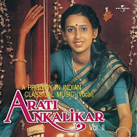 Arati Ankalikar – A Prodigy In Indian Classical Music - Vol. 2