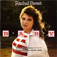 Rachel Sweet – B-A-B-Y - The Complete Stiff Recordings