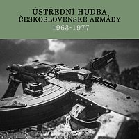 Ústřední hudba armády České republiky – Ústřední hudba československé armády (1963 -1977)