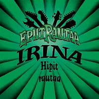 Irina – Hipit rautaa