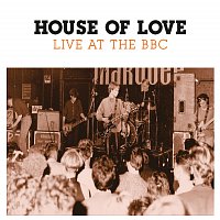 The House Of Love – Live At The BBC