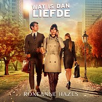 Roxeanne Hazes – Wat Is Dan Liefde [Titelsong]