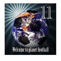 11 – welcome to planet football