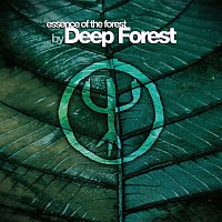 Deep Forest – Essence Of The Forest By Deep Forest