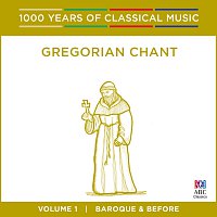 Gregorian Chant: Baroque And Before [1000 Years Of Classical Music, Vol. 1]