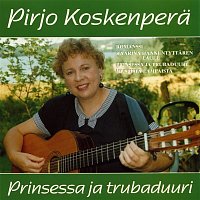 Pirjo Koskenpera – Prinsessa ja trubaduuri