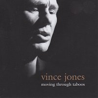 Vince Jones – Moving Through Taboos