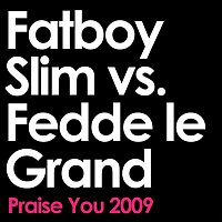 Fatboy Slim & Fedde Le Grand – Praise You (2009 Remix Edit) [Fatboy Slim vs. Fedde Le Grand]