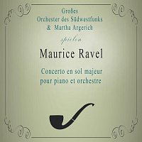 Grosses Orchester des Suedwestfunks, Martha Argerich – Groszes Orchester des Sudwestfunks / Martha Argerich spielen: Maurice Ravel: Concerto en sol majeur pour piano et orchestre