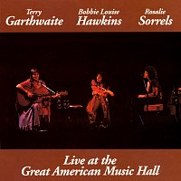 Terry Garthwaite, Bobbie Louise Hawkins, Rosalie Sorrels – Live At The Great American Music Hall