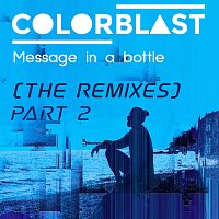 Message In a Bottle (Colorblast Version) [The Remixes Part.2]