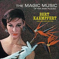Bert Kaempfert – The Magic Music Of Far Away Places [Remastered]