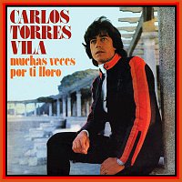 Carlos Torres Vila – Muchas Veces por Ti Lloro