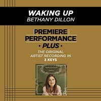 Bethany Dillon – Premiere Performance Plus: Waking Up
