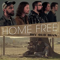 Home Free – My Old Man