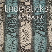 Tindersticks – Rented Rooms