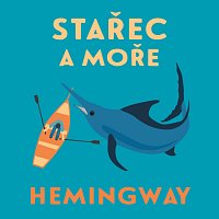 Ladislav Mrkvička – Hemingway: Stařec a moře (edice Legendy)