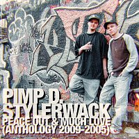 Pimp D., Stylerwack – Peace out & Much Love - Anthology 2009-2005