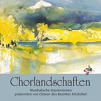 Chore des Bezirkes Kitzbuhel – Chorlandschaften Musikalische Impressionen