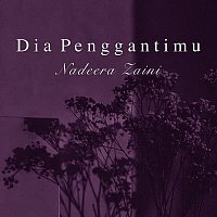 Nadeera Zaini – Dia Penggantimu
