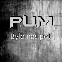 P.U.M. – Bylo nás pět