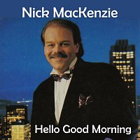 Nick MacKenzie – Hello Good Morning