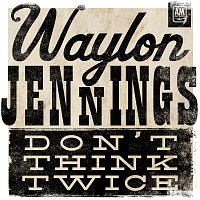 Waylon Jennings – Don't Think Twice