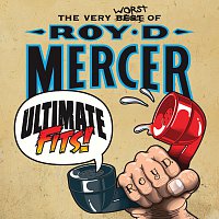 Roy D. Mercer – Ultimate Fits: The Very Worst Of Roy D. Mercer
