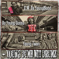 C.W. Da YoungBlood, Young Twon, Da Young Gunna – Young Dumb Wit Drumz