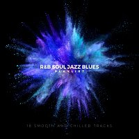 Různí interpreti – R&B Soul Jazz Blues Playlist: 18 Smooth and Chilled Tracks