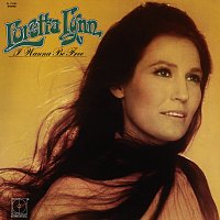 Loretta Lynn – I Wanna Be Free