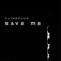 Klinghaus – Save Me